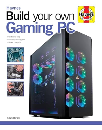 Build Your Own Gaming Pc: The Step-By-Step Manual To Building The Ultimate Computer