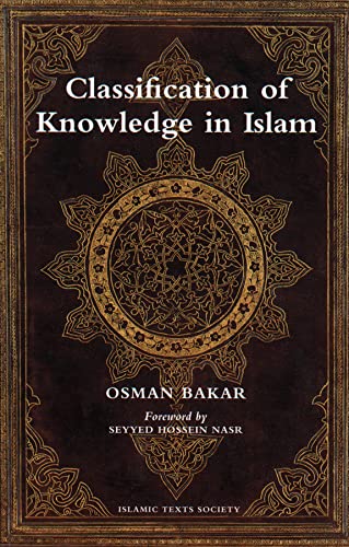 The Classification Of Knowledge In Islam: A Study In Islamic Philosophies Of Science