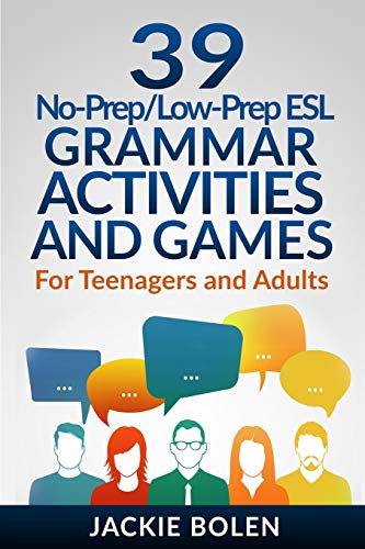 39 No-Prep/Low-Prep Esl Grammar Activities And Games: For Teenagers And Adults: 1
