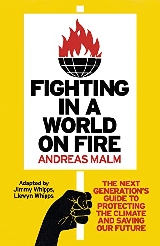 Fighting In A World On Fire: The Next Generation'S Guide To Protecting The Climate And Saving Our Future