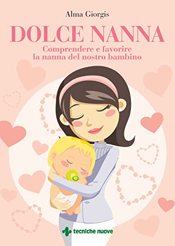 Dolce Nanna. Comprendere E Favorire La Nanna Del Nostro Bambino. Con Qr Code