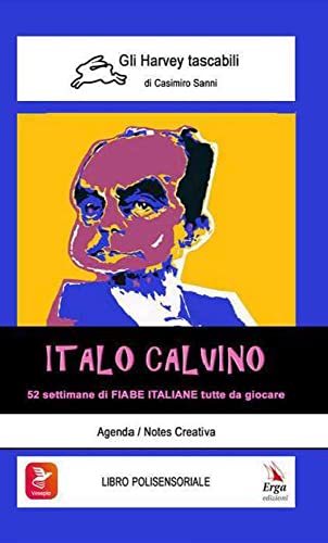 Italo Calvino. 52 Settimane Di Fiabe Italiane Tutte Da Giocare. Con Video E Materiali Fruibili Con Qr Code