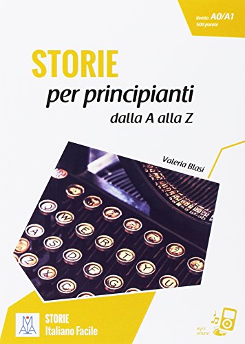 Storie Per Principianti Dalla A Alla Z: Storie Per Principianti - Dalla A Alla Z. Libro + Onli