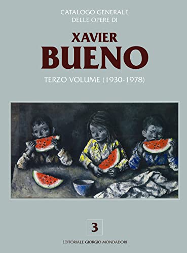 Catalogo Generale Delle Opere Di Xavier Bueno. Ediz. Illustrata (Vol. 3)