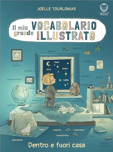 Il Mio Grande Vocabolario Illustrato. Dentro E Fuori Casa. Ediz. Illustrata