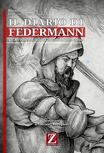 Il Diario Di Federmann: Le Avventure Di Un Conquistador Tedesco
