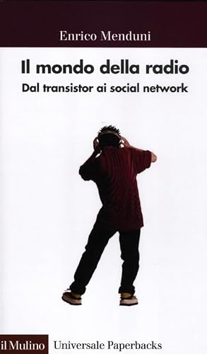 Il Mondo Della Radio. Dal Transistor Ai Social Network