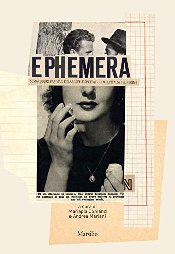 Ephemera. Scrapbooks, Fan Mail E Diari Delle Spettatrici Nell’Italia Del Regime