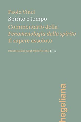 Spirito E Tempo. Commentario Della Fenomenologia Dello Spirito