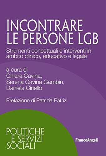 Incontrare Persone Lgb. Strumenti Concettuali E Interventi In Ambito Clinico, Educativo E Legale