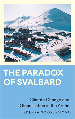 The Paradox Of Svalbard: Climate Change And Globalisation In The Arctic