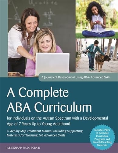A Complete Aba Curriculum For Individuals On The Autism Spectrum With A Developmental Age Of 7 Years Up To Young Adulthood: Step-By-Step Treatment ...