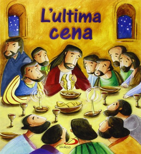 L'Ultima Cena. Ediz. Illustrata