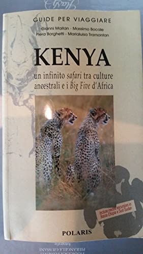 Kenya. Un Infinito Safari Tra Culture Ancestrali E I Big Five D'Africa