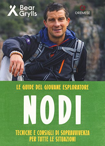 Nodi. Tecniche E Consigli Di Sopravvivenza Per Tutte Le Situazioni. Le Guide Del Giovane Esploratore. Ediz. A Colori