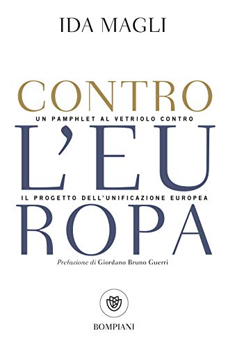 Contro L'Europa: Un Pamphlet Al Vetriolo Contro Il Progetto Dell'Unificazione Europea