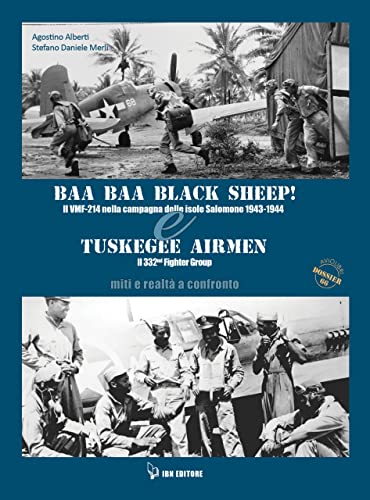 Baa Baa Black Sheep! Il Vmf-214 Nella Campagna Delle Isole Salomone 1943-1944 & Tuskegee Airmen. Il 332Nd Fighter Group. Miti E Realtà A Confronto