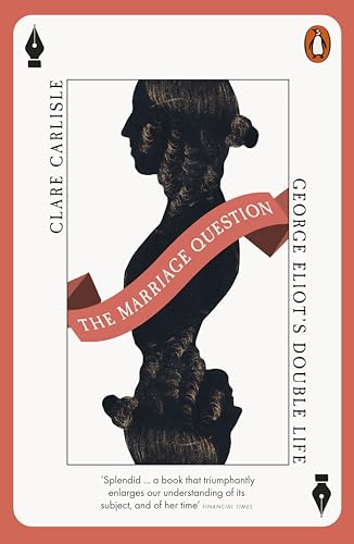 The Marriage Question: George Eliot'S Double Life