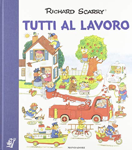 Tutti Al Lavoro. I Grandi Classici. Ediz. A Colori