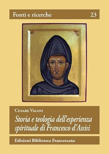 Storia E Teologia Dell'Esperienza Spirituale Di San Francesco D'Assisi