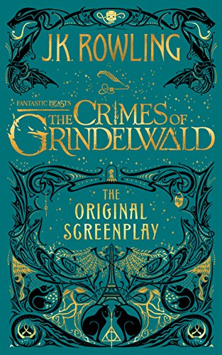 Fantastic Beasts The Crimes Of Grindelwald: The Original Screenplay