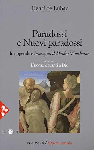 Opera Omnia. Nuova Ediz.. Paradossi E Nuovi Paradossi. L'Uomo Davanti A Dio (Vol. 4)