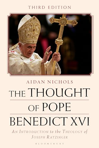 The Thought Of Pope Benedict Xvi: An Introduction To The Theology Of Joseph Ratzinger