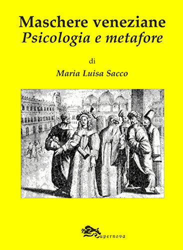 Maschere Veneziane. Psicologia E Metafore