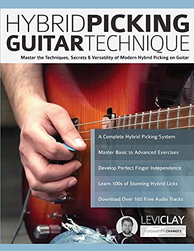 Hybrid Picking Guitar Technique: Master The Techniques, Secrets & Versatility Of Modern Hybrid Picking On Guitar