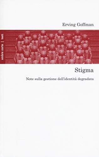 Stigma. Note Sulla Gestione Dell'Identità Degradata
