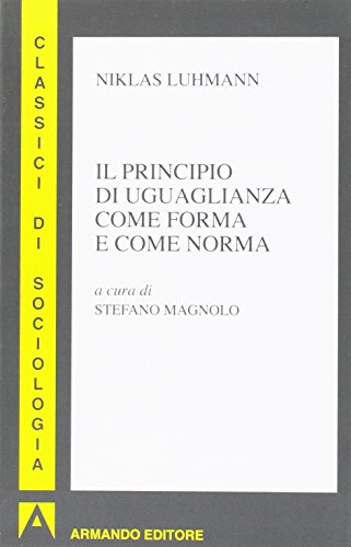Il Principio Di Uguaglianza Come Forma E Come Norma: Classici Di Sociologia