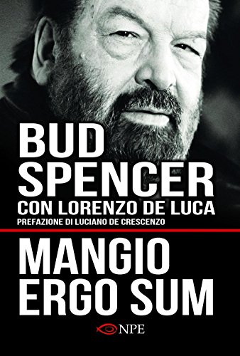 Mangio Ergo Sum. La Vita Di Bud Spencer