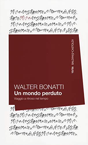 Un Mondo Perduto. Viaggio A Ritroso Nel Tempo