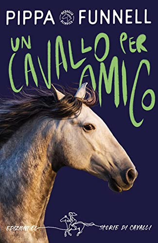Un Cavallo Per Amico. Storie Di Cavalli