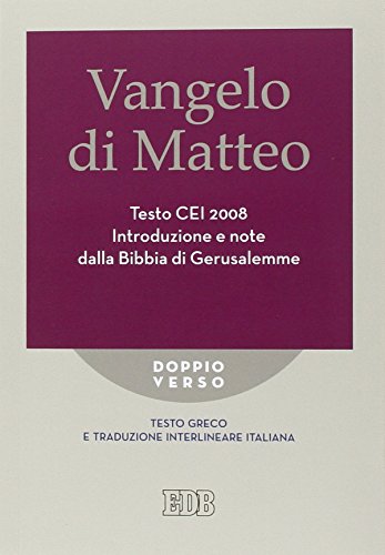 Vangelo Di Matteo. Testo Cei 2008. Introduzione E Note Dalla Bibbia Di Gerusalemme. Versione Interlineare In Italiano