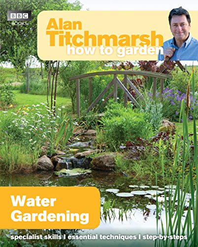 Alan Titchmarsh How To Garden: Water Gardening