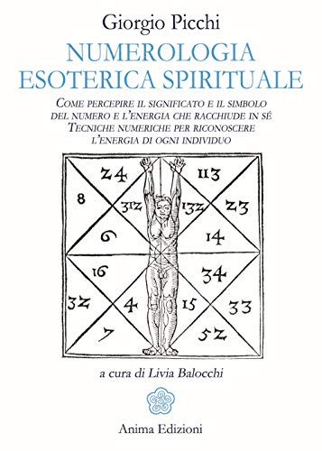 Numerologia Esoterica E Spirituale. Come Percepire Il Significato E Il Simbolo Del Numero E L’Energia Che Racchiude In Sé. Tecniche Numeriche Per Rico