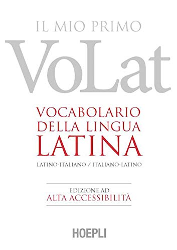 Il Mio Primo Volat. Vocabolario Della Lingua Latina. Latino-Italiano, Italiano-Latino. Ediz. Ad Alta Accessibilità