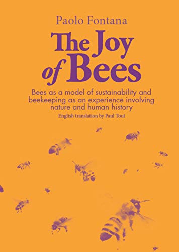 The Joy Of Bees. Bees As A Model Of Sustainability And Beekeeping As An Experience Of Nature And Human History