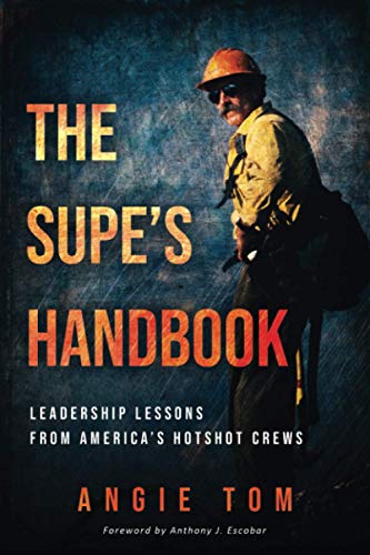 The Supe'S Handbook: Leadership Lessons From America'S Hotshot Crews