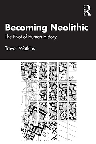 Becoming Neolithic: The Pivot Of Human History