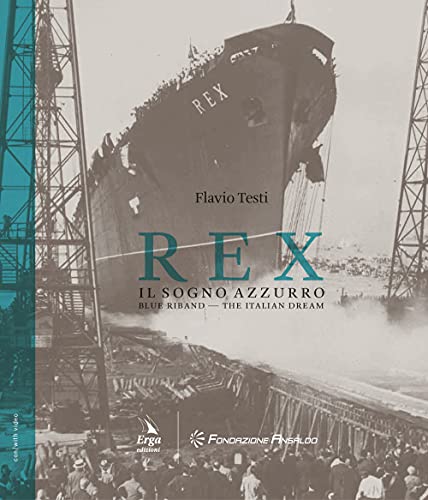 Rex. Il Sogno Azzurro-Blue Riband. The Italian Dream. Ediz. Bilingue