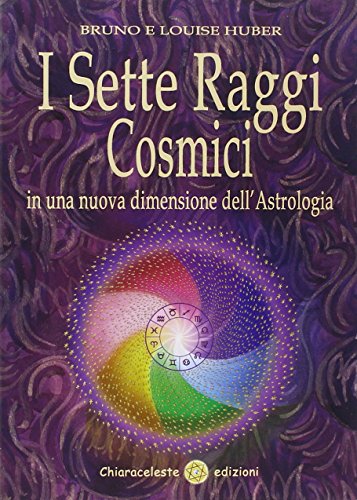 I Sette Raggi Cosmici In Una Nuova Dimensione Dell'Astrologia