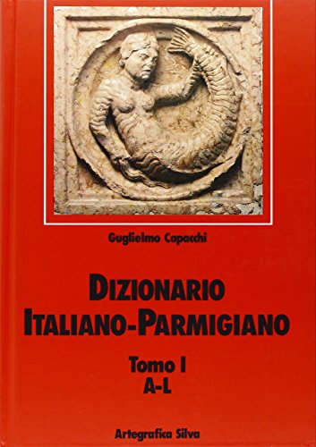 Dizionario Italiano Parmigiano. Vol. I E Ii: A-Z