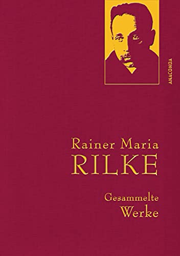 Rainer Maria Rilke - Gesammelte Werke (Iris®-Leinen): Gebunden In Feinem Leinen Mit Goldener Schmuckprägung: 22
