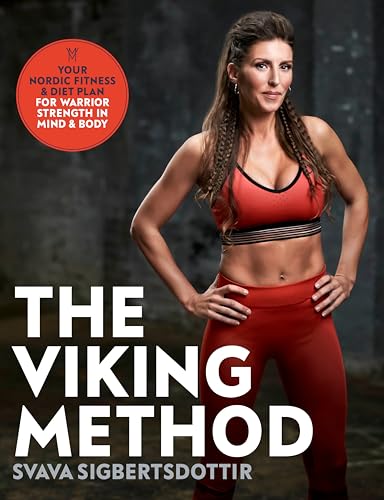 The Viking Method: Your Nordic Fitness And Diet Plan For Warrior Strength In Mind And Body