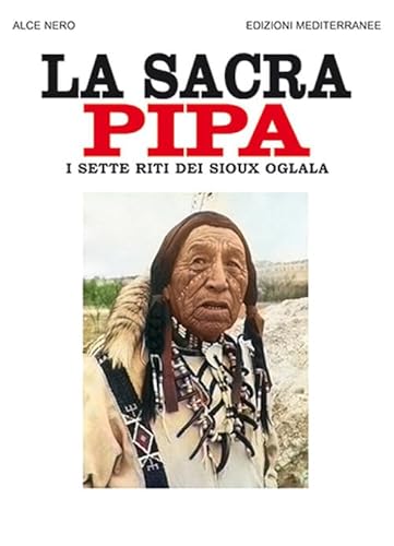 La Sacra Pipa. I Sette Riti Dei Sioux Oglala