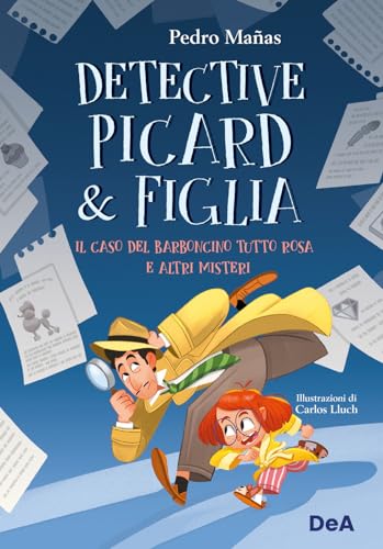 Il Caso Del Barboncino Tutto Rosa E Altri Misteri. Detective Picard & Figlia: Vol. 1