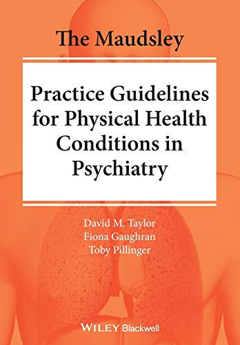 The Maudsley Practice Guidelines For Physical Health Conditions In Psychiatry