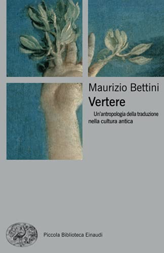 Vertere: Un'Antropologia Della Traduzione Nella Cultura Antica